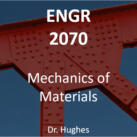 ENGR 2070 Mechanics of Materials Course Notebook Dr. Hughes (Spring